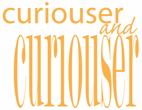 Curiouser & Curiouser